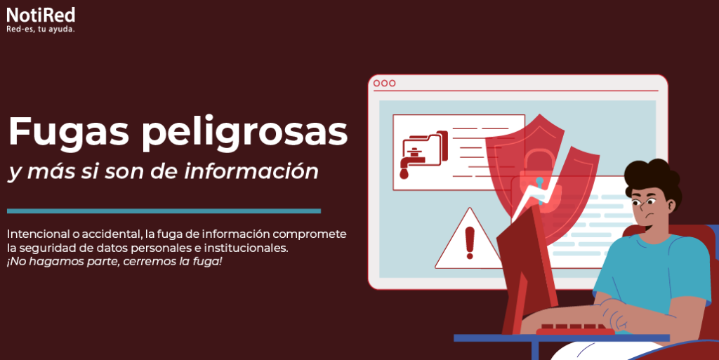 Ilustración digital que muestra a un hombre sentado frente a un ordenador con una pantalla que tiene una ventana emergente de advertencia sobre una fuga de información, con un icono de carpeta rota y un escudo de seguridad agrietado. El texto dice: "NotiRed - Red-es, tu ayuda. Fugas peligrosas y más si son de información. Intencional o accidental, la fuga de información compromete la seguridad de datos personales e institucionales. ¡No hagamos parte, cerremos la fuga!"