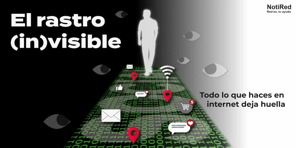 Ilustración de una persona caminando sobre un camino de datos binarios, rodeada de iconos de ubicación, mensajes, redes sociales y ojos que representan el seguimiento en línea. El texto dice: "El rastro (in)visible" y "Todo lo que haces en internet deja huella"